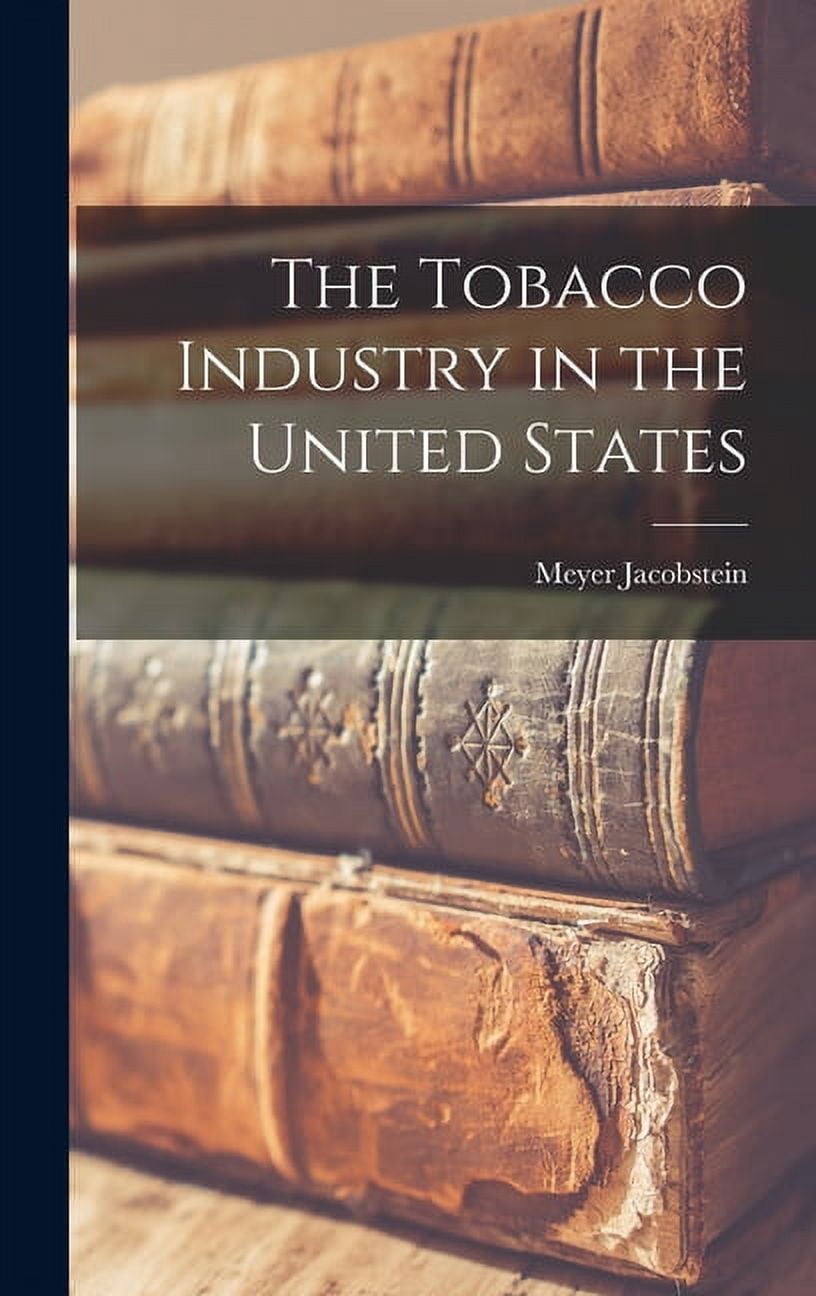 The Tobacco Industry in the United States (Hardcover)