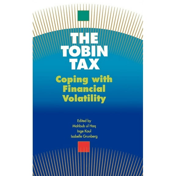 The Tobin Tax: Coping with Financial Volatility, (Hardcover)