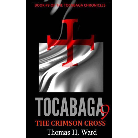 The Tocabaga Chronicles: A Jack Gunn Suspense Thriller: Tocabaga 9: The Crimson Cross (Paperback)