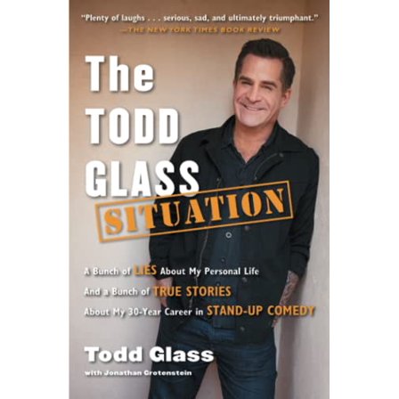 Pre-Owned The Todd Glass Situation: A Bunch of Lies about My Personal Life and a Bunch of True Stories about My 30-Year Career in Stand-Up Comedy (Paperback) 1476714460 9781476714462