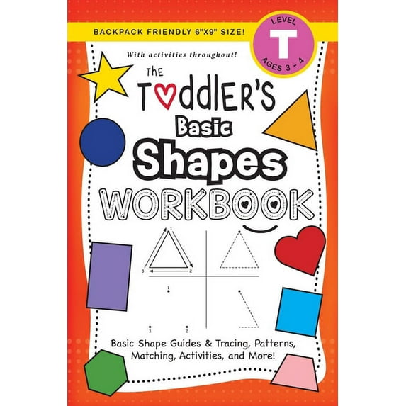 The Toddler's Workbook The Toddler's Basic Shapes Workbook: (Ages 3-4) Basic Shape Guides and Tracing, Patterns, Matching, Activities, and More, Book 4, (Paperback)