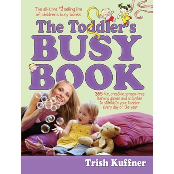Pre-Owned The Toddler's Busy Book: 365 Fun, Creative, Screen-Free Learning Games and Activities to Stimulate Your Toddler Every Day of the Year (Paperback) 0671317741 9780671317744