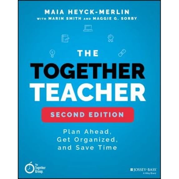 Pre-Owned The Together Teacher: Plan Ahead, Get Organized, and Save Time! (Paperback) 1119542596 9781119542599