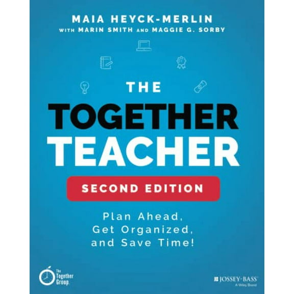 Pre-Owned The Together Teacher: Plan Ahead, Get Organized, and Save Time! (Paperback) 1119542596 9781119542599