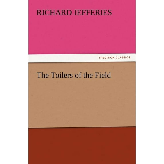 The Toilers of the Field (Paperback)