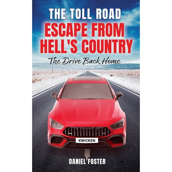 The Toll Road, Escape from Hell's Country: The Drive Back Home ...