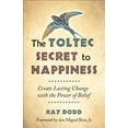 thumbnail image 1 of Pre-Owned The Toltec Secret to Happiness: Create Lasting Change with the Power of Belief (Paperback) 1571747044 9781571747044, 1 of 1
