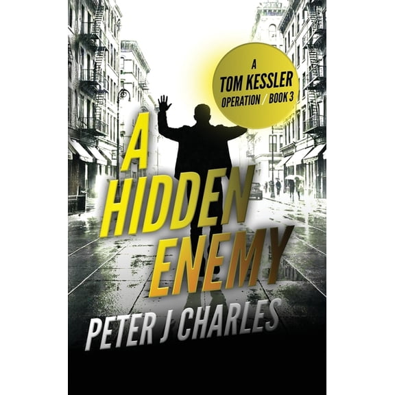The Tom Kessler Operations A Hidden Enemy: A Tom Kessler Operation - Book 3, Book 3, (Paperback)