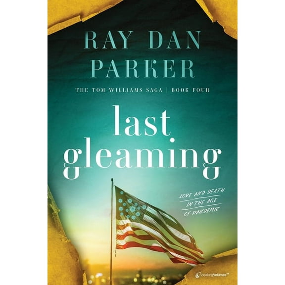 The Tom Williams Saga Last Gleaming: Love and Death in the Age of Pandemic, Book 3, (Paperback)