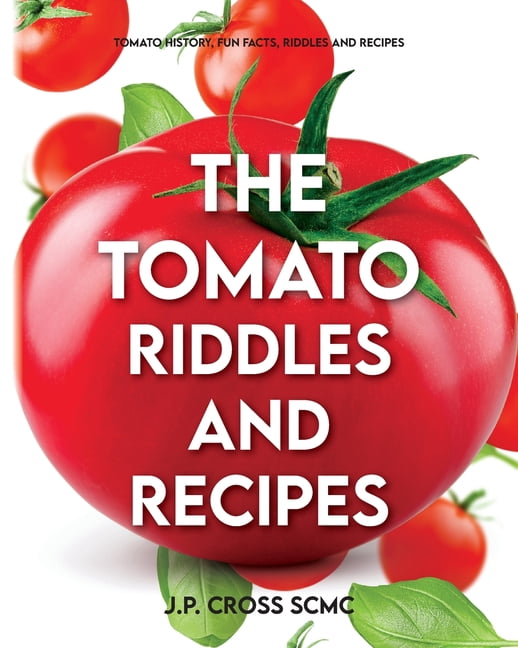 Tomato Riddles The Tomato - Riddles and Recipes: Tomato History, Fun Facts, Riddles ...