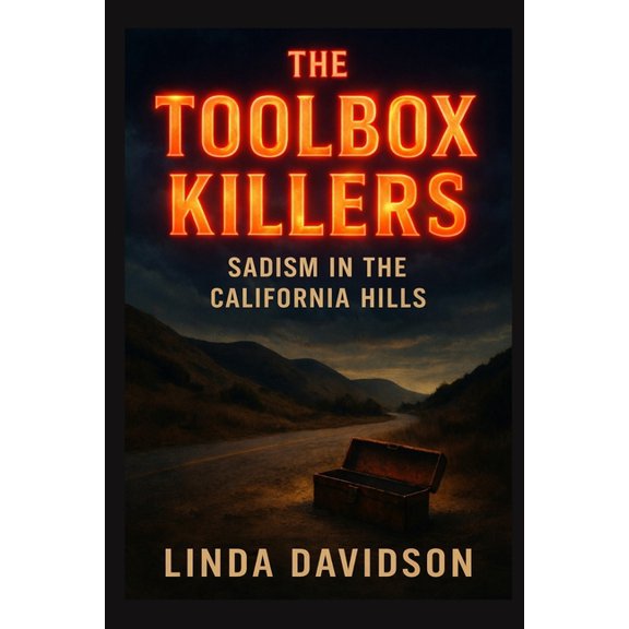 The Toolbox Killers: Sadism in the California Hills, (Paperback)