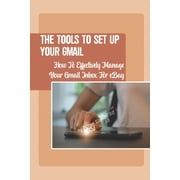 The Tools To Set Up Your Gmail Paperback