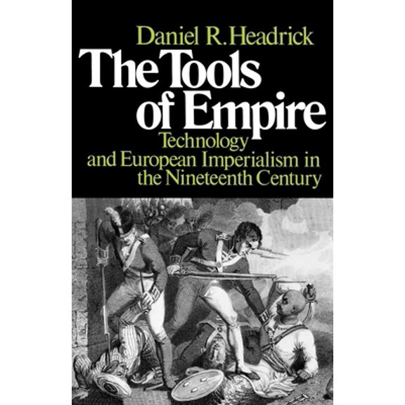 Pre-Owned The Tools of Empire: Technology and European Imperialism in the Nineteenth Century (Paperback) 0195028325 9780195028324