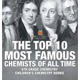 thumbnail image 1 of The Top 10 Most Famous Chemists of All Time - 6th Grade Chemistry Children's Chemistry Books, (Hardcover), 1 of 1