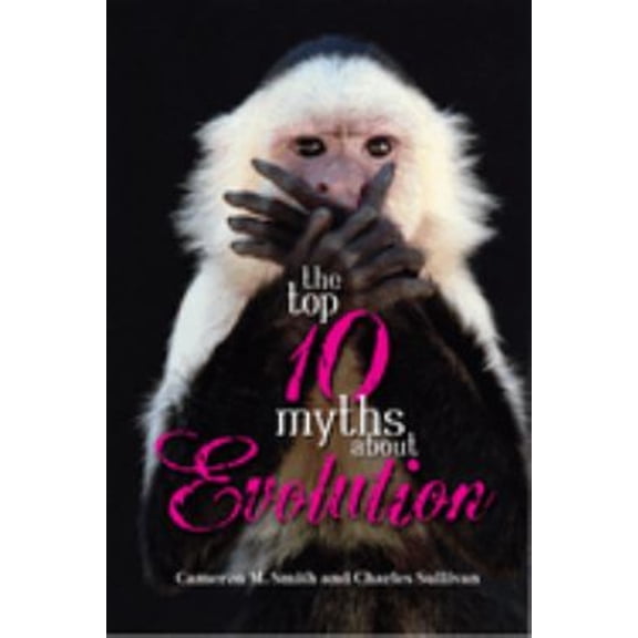 Pre-Owned The Top 10 Myths about Evolution (Paperback) 159102479X 9781591024798