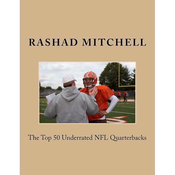 The Top 50 Underrated NFL Quarterbacks (Paperback)
