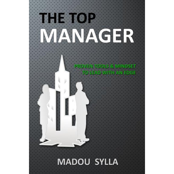 The Top Manager : Proven Tools & Mindset To Lead With An Edge (Paperback)