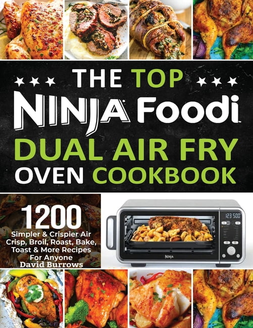 The Top Ninja Foodi Air Fry Oven Cookbook 1200 Simpler & Crispier Air