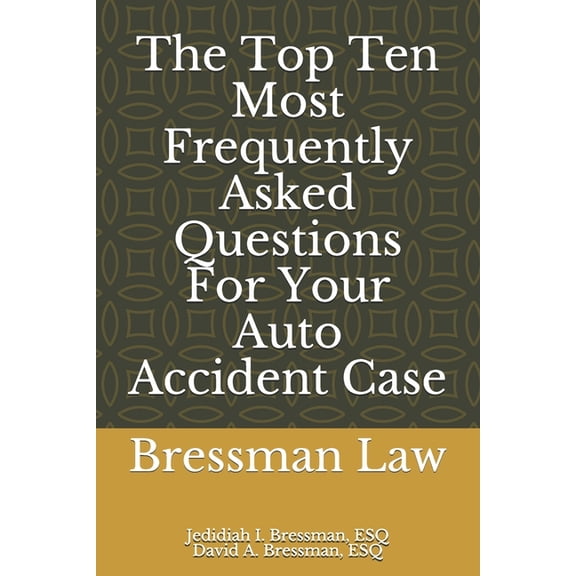 The Top Ten Most Frequently Asked Questions For Your Auto Accident Case (Paperback)