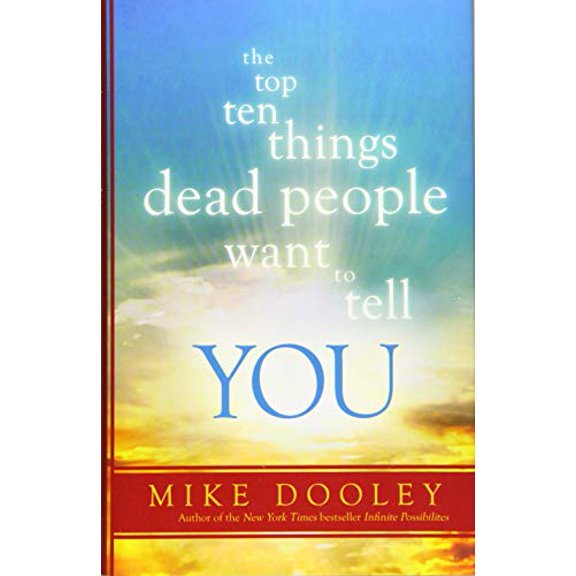 Pre-Owned The Top Ten Things Dead People Want to Tell YOU (Hardcover) 1401945562 9781401945565