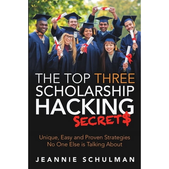 The Top Three Scholarship Hacking Secrets (Paperback)