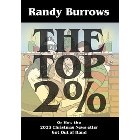 The Top Two Per Cent: Or How the 2023 Christmas Newsletter Got Out of Hand, (Hardcover)