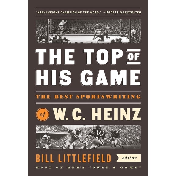 Pre-Owned The Top of His Game: The Best Sportswriting of W. C. Heinz: A Library of America Special Publicaton (Paperback) 1598537105 9781598537109