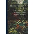 thumbnail image 1 of The Topography of The Chlorophyll Apparatus in Desert Plants (Paperback), 1 of 1
