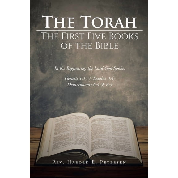 The Torah: The First Five Books of the Bible: In the Beginning, the Lord God Spoke: Genesis 1:1, 3; Exodus 3:4; Deuteron, (Paperback)