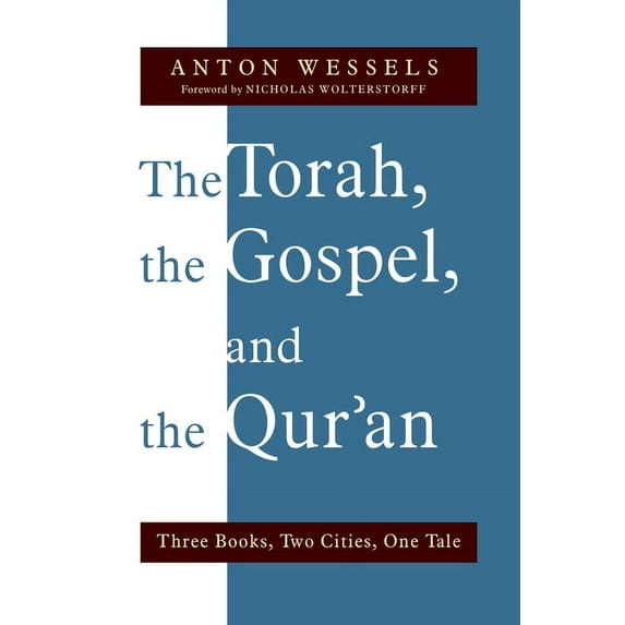 The Torah, the Gospel, and the Qur'an: Three Books, Two Cities, One Tale, (Paperback)