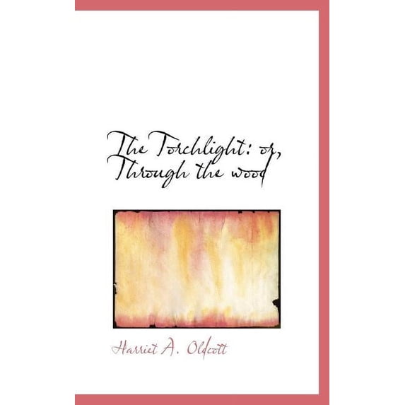 The Torchlight : Or, Through the Wood (Hardcover)