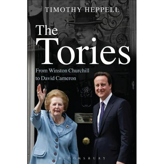 The Tories : From Winston Churchill to David Cameron (Paperback)