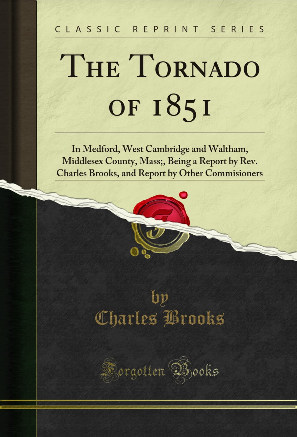 The Tornado of 1851: In Medford, West Cambridge and Waltham, Middlesex County, Mass