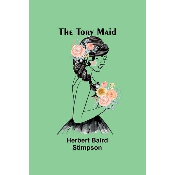 The Tory Maid, (Paperback)