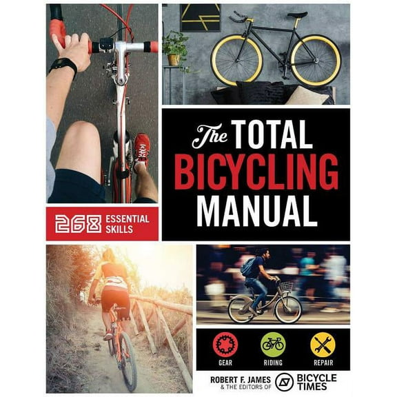 The Total Bicycling Manual : 268 Tips for Two-Wheeled Fun (Paperback)