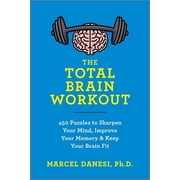 The Total Brain Workout 450 Puzzles to Sharpen Your Mind, Improve Your Memory & Keep Your Brain Fit, Paperback