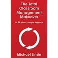 thumbnail image 1 of Pre-Owned The Total Classroom Management Makeover: in 18 short, simple lessons (Paperback) 1088754325 9781088754320, 1 of 1
