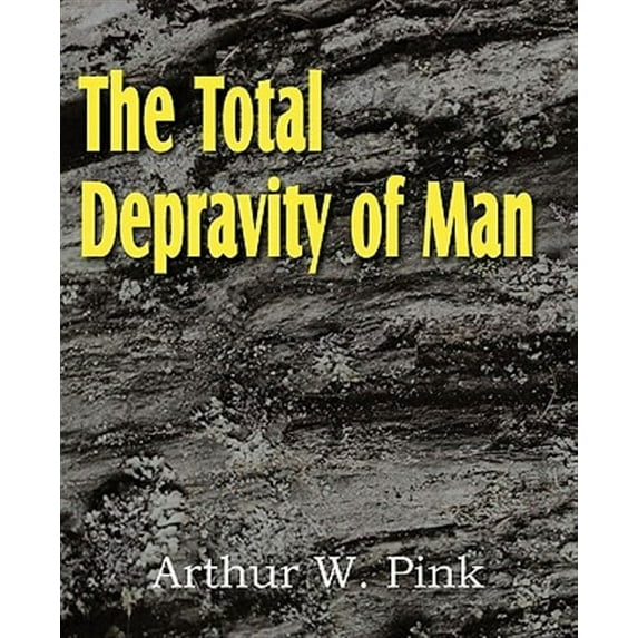 The Total Depravity of Man