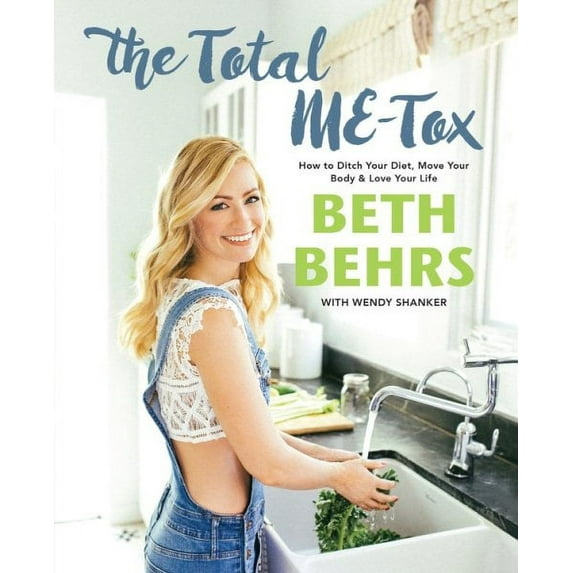 The Total ME-Tox : How to Ditch Your Diet, Move Your Body & Love Your Life (Hardcover)