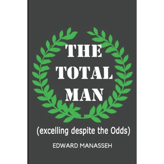 The Total Man: Excelling Despite The Odds, (Paperback)