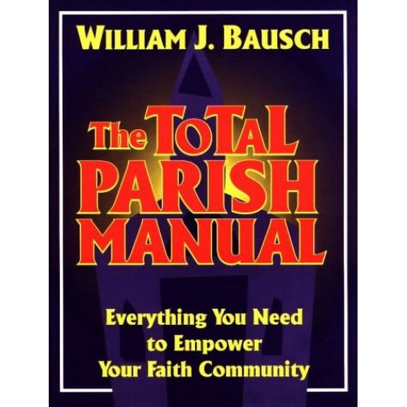 Pre-Owned The Total Parish Manual: Everything You Need to Empower Your Faith Community Paperback