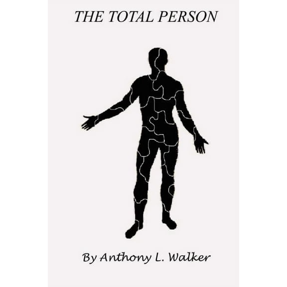 The Total Person Paperback 1414031084 9781414031088 Anthony L. Walker
