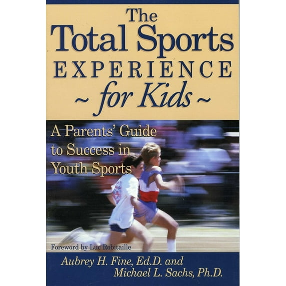 The Total Sports Experience for Kids: A Parent's Guide for Success in Youth Sports, (Paperback)