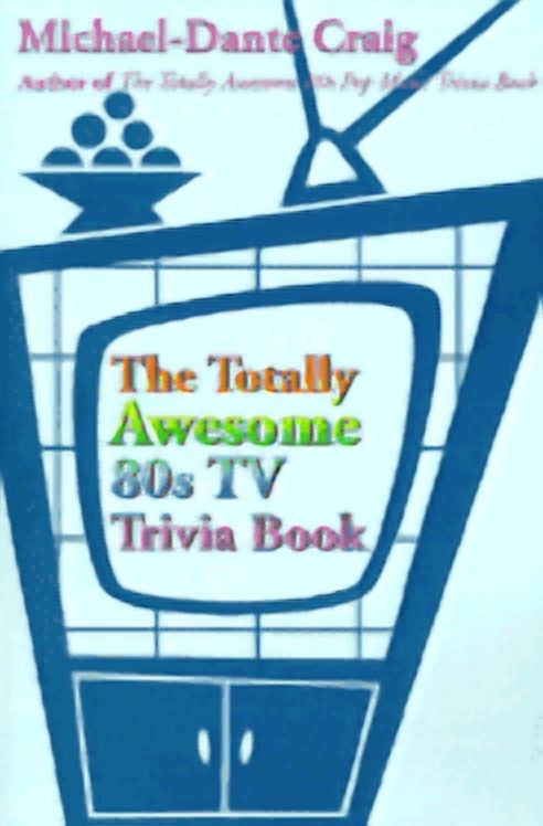 MICHAEL-DANTE CRAIG The Totally Awesome 80s TV Trivia Book Paperback Michael Craig