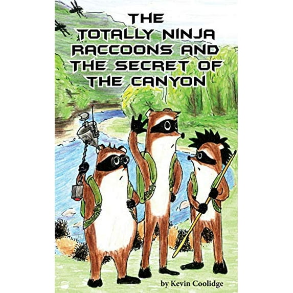 Pre-Owned The Totally Ninja Raccoons and the Secret of the Canyon (Paperback) 0692724605 9780692724606