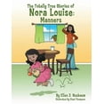 thumbnail image 1 of The Totally True Stories of Nora Louise: Manners, (Paperback), 1 of 1