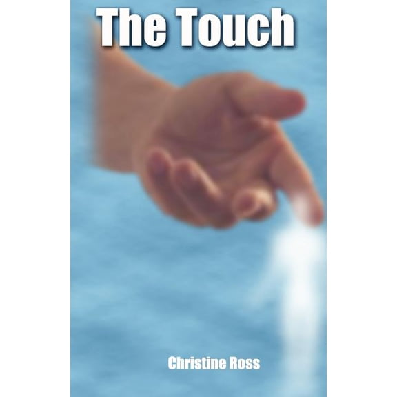 The Touch: The Healing Journey Paperback 1456593536 9781456593537 Christine M Ross, Christine M Ross