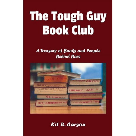 The Tough Guy Book Club: A Treasury of Books and People Behind Bars