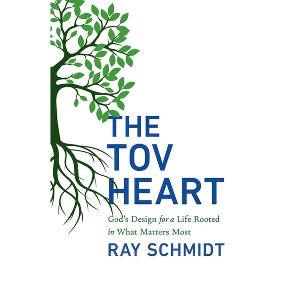 The Tov Heart: God's Design for a Life Rooted in What Matters Most, (Paperback)