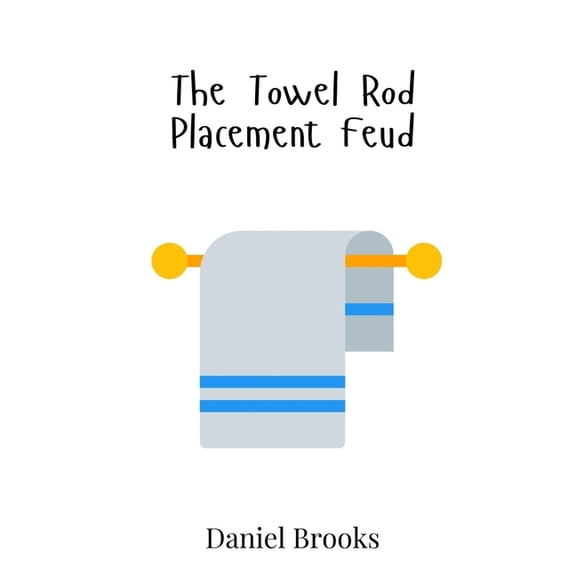 The Towel Rod Placement Feud, (Hardcover)